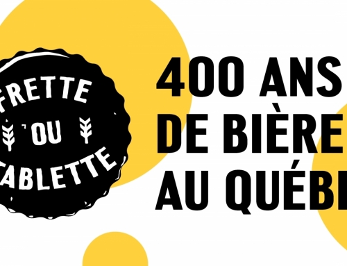 Frette ou tablette – 400 ans de bière au Québec